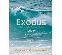 Exodus: Redeem, Covenant, Dwell: A Bible study for Tweens and Teens