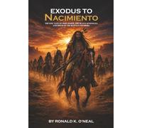 EXODUS TO NACIMIENTO: The Epic Tale of John Horse, The Black Seminoles, And Birth of The Buffalo Soldiers