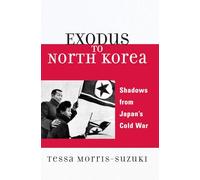 Exodus to North Korea: Shadows from Japan's Cold War (Asian Voices)