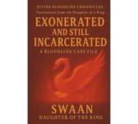 Exonerated AND Still Incarcerated: The Bloodline Case Files (The Divine Bloodline Chronicles)