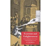 Exorcism and Enlightenment: Johann Joseph Gassner and the Demons of Eighteenth-Century Germany (The Terry Lectures)