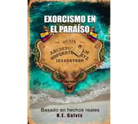 EXORCISMO EN EL PARAÍSO: Basado en hechos reales.