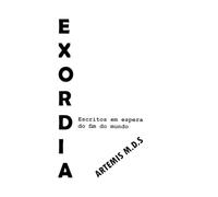 Exordia: Escritos em Espera do Fim do Mundo