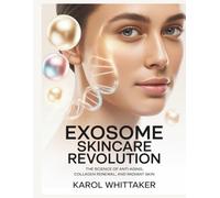 EXOSOME SKINCARE REVOLUTION: The Science of Anti-Aging, Collagen Renewal, and Radiant Skin