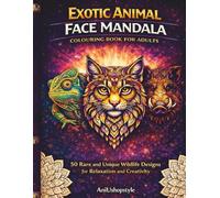 Exotic Animal Face Mandala Colouring Book for Adults: 50 Rare and Unique Wildlife Designs for Relaxation and Creativity (Relaxing Mandala Colouring Series)