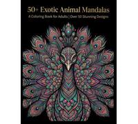 Exotic Animal Mandala Coloring Book for Adults: 50+ Amazing animal mandalas