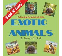 Exotic Animals Bold & Easy Coloring Book: 30+ Bold & Easy Coloring Pages | 8.5 x 8.5 inches | Hours of calming, relaxing coloring | Single-sided