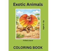 Exotic Animals Coloring Book for Ages 8+: A Detailed Wildlife Adventure Featuring Rare and Fascinating Creatures from Around the World|Realistic Coloring Pages for Ages 8+