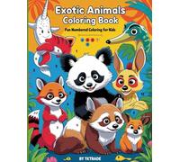 Exotic Animals Coloring Book: Fun Numbered Coloring for Kids.: Fun Numbered Coloring for Kids of All Ages!