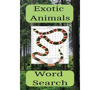 Exotic Animals Word Search Puzzle Book: Word Searches with Easy to Read Print about Exotic Animals and More | 6x9 Inches, 100 pages | 50 Puzzles Gift for Holidays, Vacations, and Free Times.