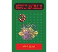 Exotic Animals Word Search: Word Searches with Easy to Read Print About, Exotic Animals, Fish, Other Animals, and More | 6x9 inches, 110 pages | 50+ ... Gift for Vacations, Holidays, and Free Time