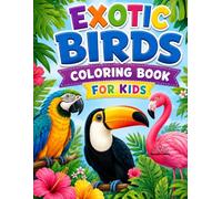 Exotic Birds Coloring Book for Kids: Fun and Easy Tropical Bird Coloring Pages Featuring Parrots, Toucans, Flamingos, Rainforest Flowers, and Jungle ... for Kids Ages 4-8 (Wings of Wonder Series)