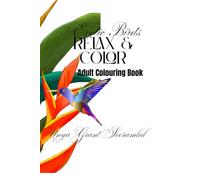 Exotic Birds Relax and Colour Adult Colouring Book