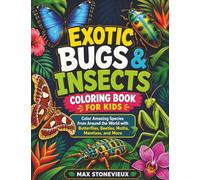 Exotic Bugs & Insects Coloring Book for Kids: Color Amazing Species from Around the World with Butterflies, Beetles, Moths, Mantises, and More