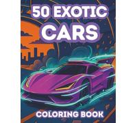 Exotic Cars Coloring Book for Adults - Hyper Cars, Supercars & Luxury Dream Machines in Futuristic Cities, Neon Streets, Cyber Garages & Sci-Fi Race ... & Car Enthusiasts (Ultimate Car Coloring)