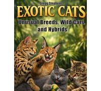 EXOTIC CATS: Unusual Breeds, Wild Cats, and Hybrids (The World of Cats)