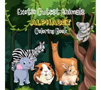 Exotic Cutest Animals Alphabet Coloring Book: Endangered cute animals in the world