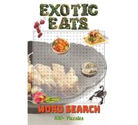 Exotic Eats Word Search: Discover Unusual & Curious Foods From Around the Globe | 6x9, 100+ Puzzles