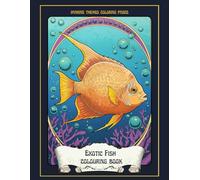 Exotic Fish Coloring Book for Adults and Teens: 30 Stunning Tripical Fish inspired Illustrations for Stress Relief, Mindfulness, and Creative Expression (Art Nouveau Pets)