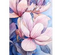 Exotic Flower Coloring Book: Relaxation with beautiful flowers: Coloring Book for all ages