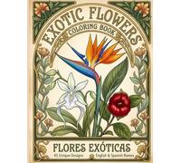 Exotic Flowers Coloring Book: Art Nouveau Floral Designs for Adults: A Relaxing Botanical Coloring Experience - Bilingual English-Spanish Edition
