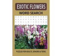 Exotic Flowers Word Search Puzzle Book: Word Searches with Easy to Read Print, about Exotic Flowers, Fun and Engaging, Discover the World of Exotic ... for Holidays, Vacation & Free times.