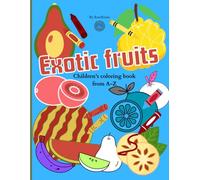 Exotic fruits children's coloring book: from A-Z