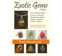 Exotic Gems: Volume 1 -- How to Identify & Buy Tanzanite, Ammolite, Rhodochrosite, Zultanite, Sunstone, Moonstone & Other Feldspars (Newman Exotic Gem Series)