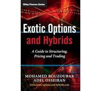 Exotic Options and Hybrids: A Guide to Structuring, Pricing and Trading: 471 (The Wiley Finance Series)