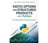 Exotic Options and Structured Products with Python: Pricing Models and Risk Analysis (Comprehensive Options Trading)