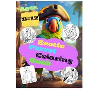 Exotic parrot coloring book macows cockatoos & tropical birds: A colorful celebration of the world's most exotic birds