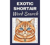 Exotic Shorthair Cat Word Search Puzzle Book: Word Searches with Easy to Read Print about Exotic Shorthair Cat | 50 Puzzles | 100 Pages | 6x9 Inches | ... Free Times | For Seniors, Adults and Teens.