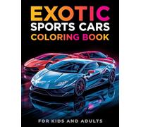 Exotic Sports Cars Coloring Book: 50 Supercars, Hypercars & Racing Cars for Kids, Teens and Adults | High-Speed Car Designs | Single-Sided Pages for Easy Coloring