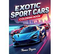 Exotic Sports Cars Coloring Book: Sports Car and Supercar Coloring Book for Car Lovers, Children, Teens, and Adults