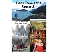 Exotic Travels of a Farmer 2 (The Life and Adventures of Farmer Adam Samolewski)