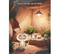 Exotische Haustiere: Ausmalbuch für Kinder ab 4 Jahren - Reptilien, Insekten und besondere Tiere - klare Linien und große Ausmalflächen (Meine Haustiere)