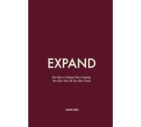 EXPAND: Five Keys to Expand Your Creativity, Free Your Voice and Live Your Vision