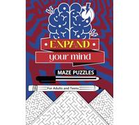 EXPAND YOUR MIND MAZE PUZZLES: PUZZLES FOR ADULTS AND TEENS (EXPAND YOUR MIND: A Journey to Mental Wellness and Creative Discovery)