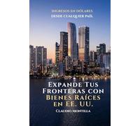 Expande Tus Fronteras con Bienes Raíces en EE. UU: ingresos en dólares desde cualquier país.