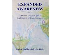 Expanded Awareness: A Health Psychologist's Exploration of Consciousness: 2