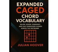 Expanded CAGED Chord Vocabulary: A Complete Guide to Major, Minor, Dominant, and Half-Diminished Chords Across the Fretboard