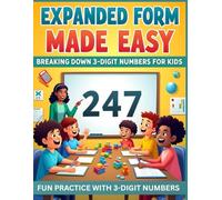 Expanded Form Made Easy: Breaking Down 3-Digit Numbers for Kids