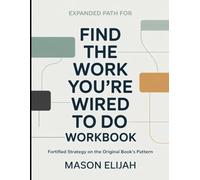 Expanded Way From Find The Work You're Wired To Do: Fortified Strategy On The Original Book's Pattern