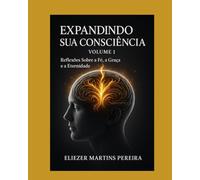 expandindo sua conciencia: fe .graca. eternidade ,reflexoes que confrontame transformam