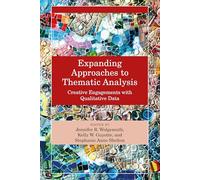 Expanding Approaches to Thematic Analysis: Creative Engagements with Qualitative Data