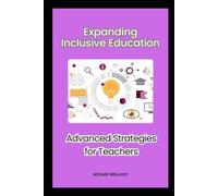 Expanding Inclusive Education: Advanced Strategies for Teachers