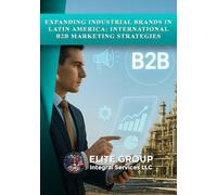 EXPANDING INDUSTRIAL BRANDS IN LATIN AMERICA: INTERNATIONAL B2B MARKETING STRATEGIES