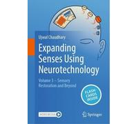 Expanding Senses Using Neurotechnology: Volume 3 - Sensory Restoration and Beyond