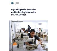 Expanding Social Protection and Addressing Informality in Latin America