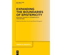 Expanding the Boundaries of Epistemicity: Epistemic Modality, Evidentiality, and Beyond: 393 (Trends in Linguistics. Studies and Monographs [TiLSM], 393)